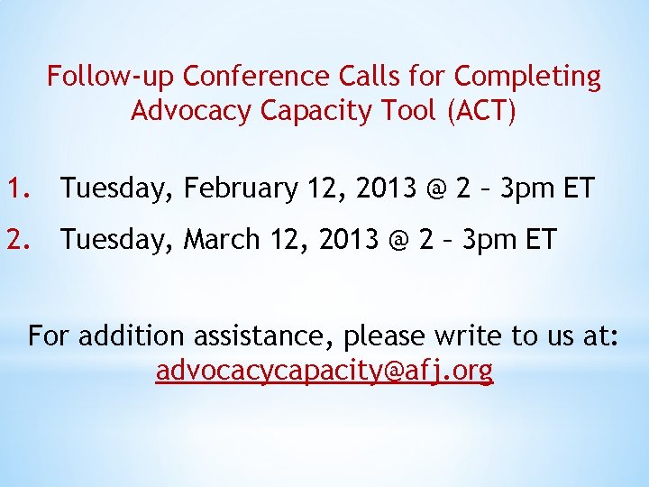 Follow-up Conference Calls for Completing Advocacy Capacity Tool (ACT) 1. Tuesday, February 12, 2013