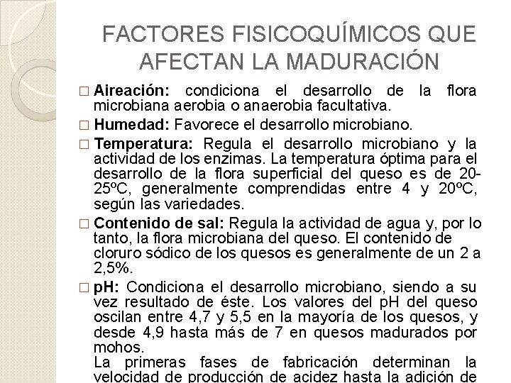 FACTORES FISICOQUÍMICOS QUE AFECTAN LA MADURACIÓN � Aireación: condiciona el desarrollo de la flora