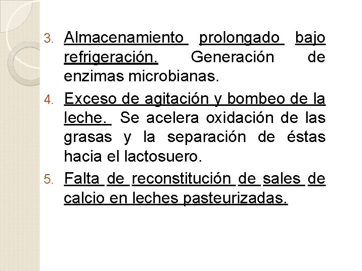 Almacenamiento prolongado bajo refrigeración. Generación de enzimas microbianas. 4. Exceso de agitación y bombeo