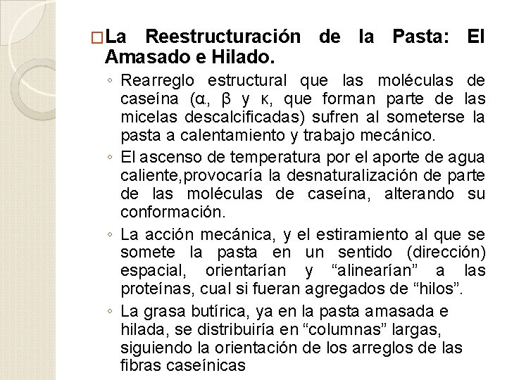 �La Reestructuración de la Pasta: El Amasado e Hilado. ◦ Rearreglo estructural que las