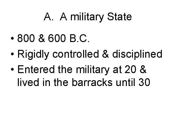 A. A military State • 800 & 600 B. C. • Rigidly controlled &