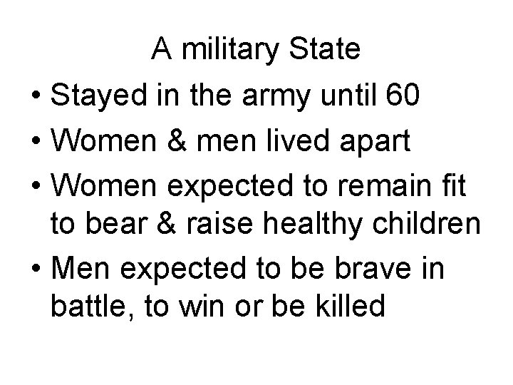 A military State • Stayed in the army until 60 • Women & men