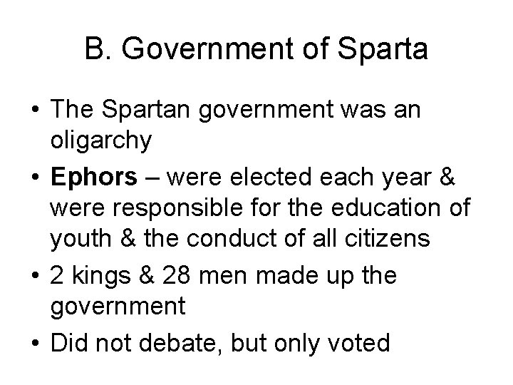 B. Government of Sparta • The Spartan government was an oligarchy • Ephors –