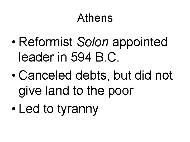 Athens • Reformist Solon appointed leader in 594 B. C. • Canceled debts, but