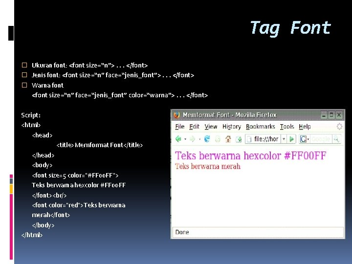 Tag Font � Ukuran font: <font size=“n”>. . . </font> � Jenis font: <font