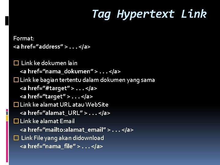 Tag Hypertext Link Format: <a href=”address” >. . . </a> � Link ke dokumen