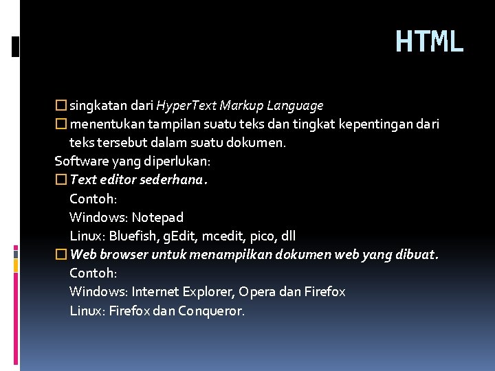 HTML � singkatan dari Hyper. Text Markup Language � menentukan tampilan suatu teks dan