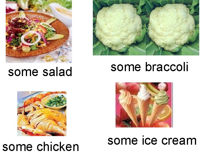 some salad some chicken some braccoli some ice cream 