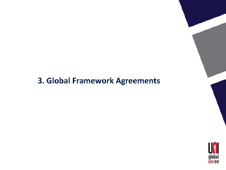 3. Global Framework Agreements 