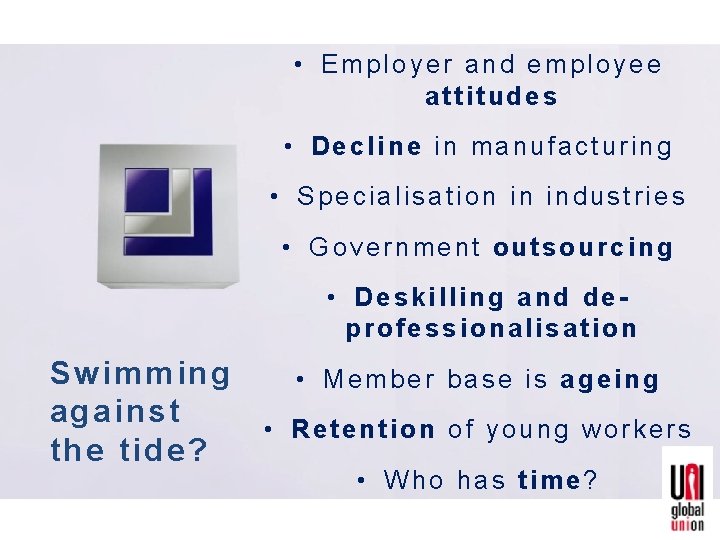  • Employer and employee attitudes • Decline in manufacturing • Specialisation in industries