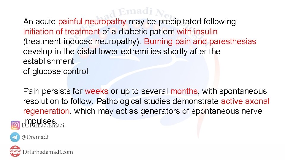 An acute painful neuropathy may be precipitated following initiation of treatment of a diabetic