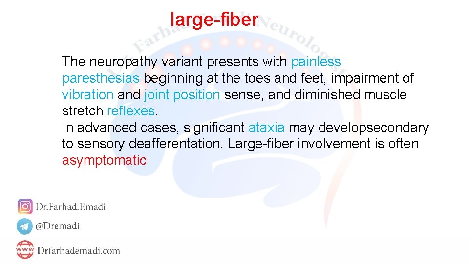 large-fiber The neuropathy variant presents with painless paresthesias beginning at the toes and feet,