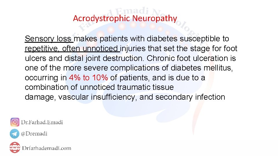 Acrodystrophic Neuropathy Sensory loss makes patients with diabetes susceptible to repetitive, often unnoticed injuries