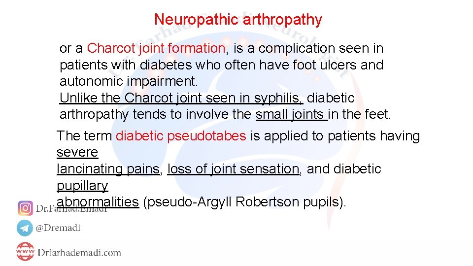 Neuropathic arthropathy or a Charcot joint formation, is a complication seen in patients with