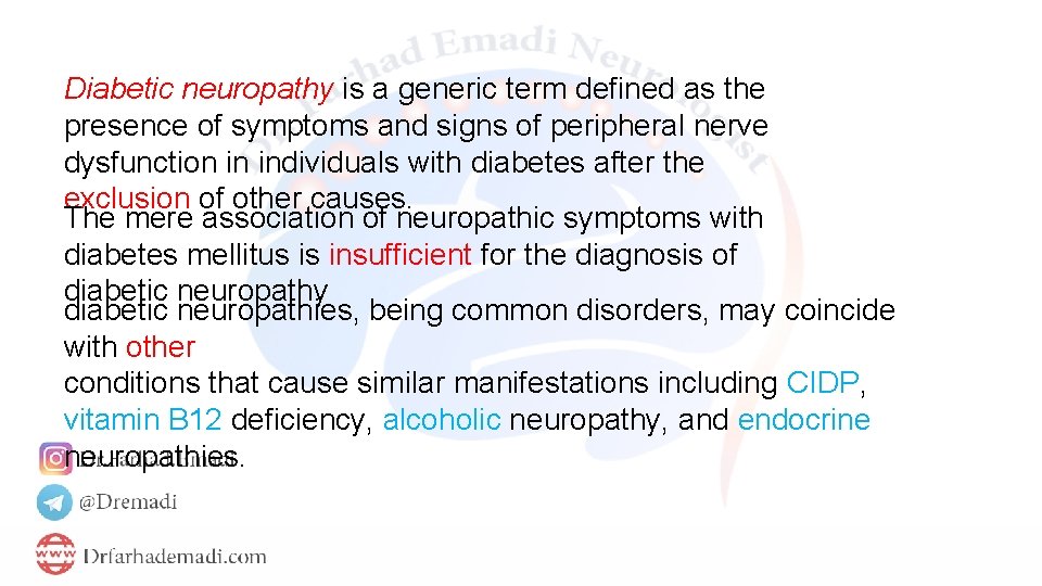 Diabetic neuropathy is a generic term defined as the presence of symptoms and signs