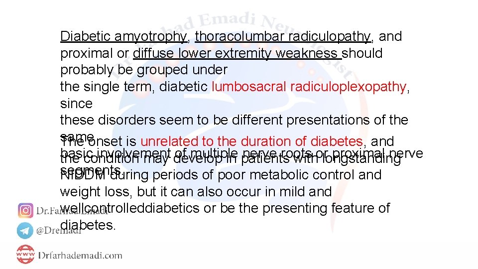 Diabetic amyotrophy, thoracolumbar radiculopathy, and proximal or diffuse lower extremity weakness should probably be