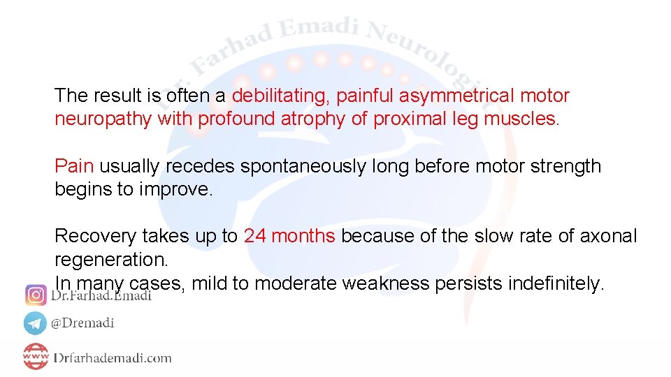 The result is often a debilitating, painful asymmetrical motor neuropathy with profound atrophy of