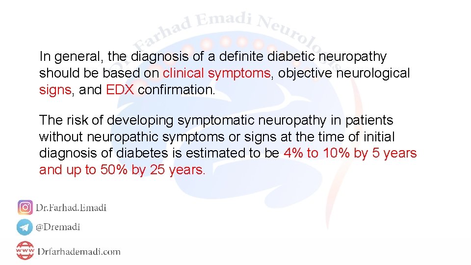 In general, the diagnosis of a definite diabetic neuropathy should be based on clinical