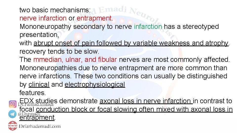 two basic mechanisms: nerve infarction or entrapment. Mononeuropathy secondary to nerve infarction has a