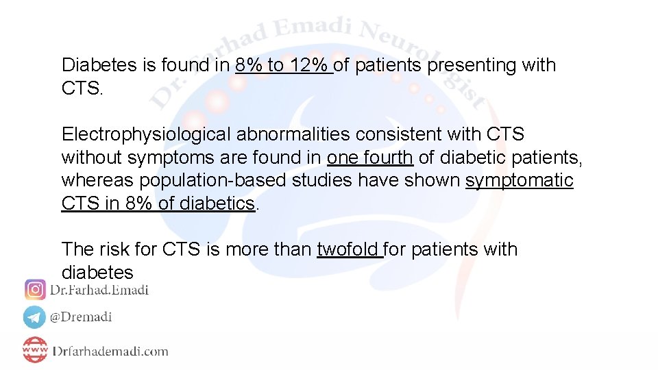 Diabetes is found in 8% to 12% of patients presenting with CTS. Electrophysiological abnormalities