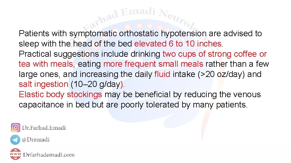 Patients with symptomatic orthostatic hypotension are advised to sleep with the head of the