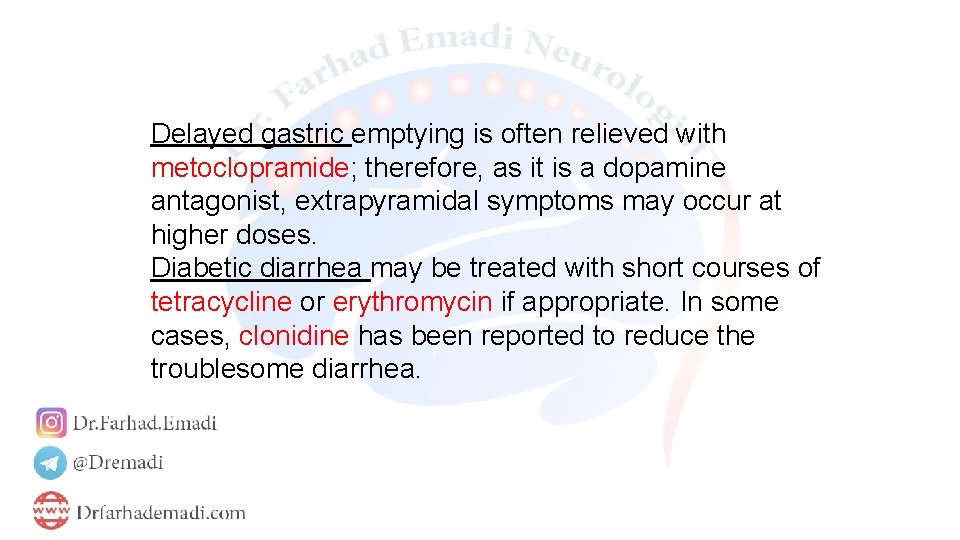 Delayed gastric emptying is often relieved with metoclopramide; therefore, as it is a dopamine