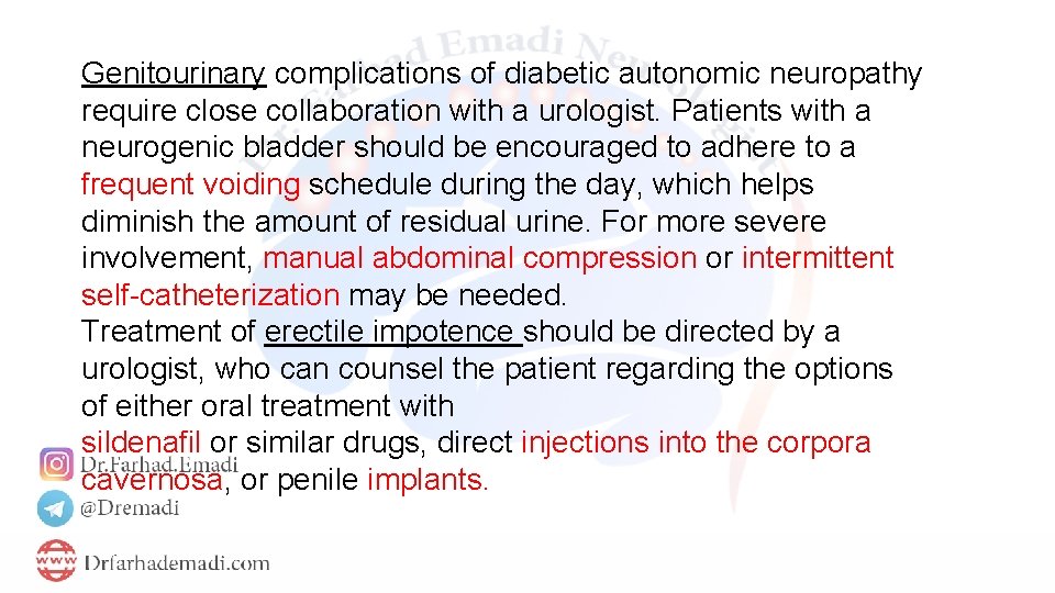 Genitourinary complications of diabetic autonomic neuropathy require close collaboration with a urologist. Patients with