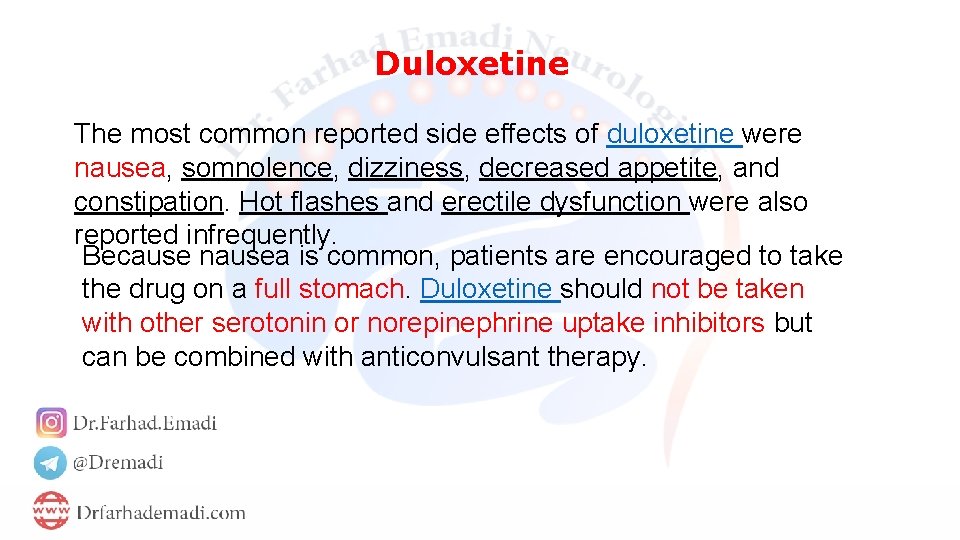 Duloxetine The most common reported side effects of duloxetine were nausea, somnolence, dizziness, decreased