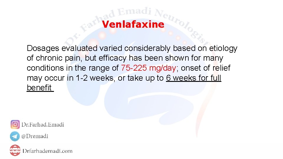 Venlafaxine Dosages evaluated varied considerably based on etiology of chronic pain, but efficacy has