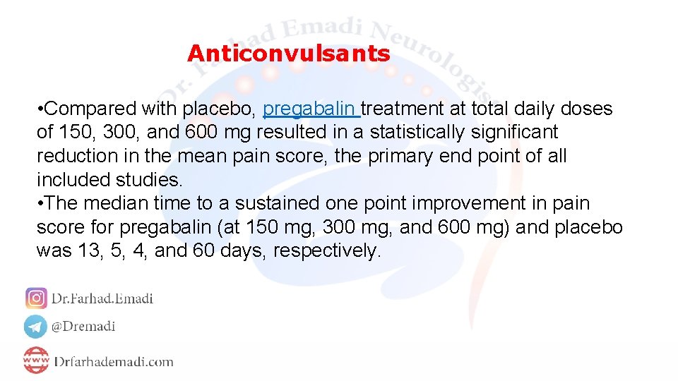 Anticonvulsants • Compared with placebo, pregabalin treatment at total daily doses of 150, 300,