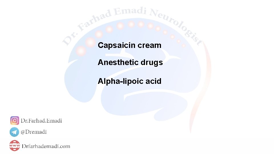 Capsaicin cream Anesthetic drugs Alpha-lipoic acid 