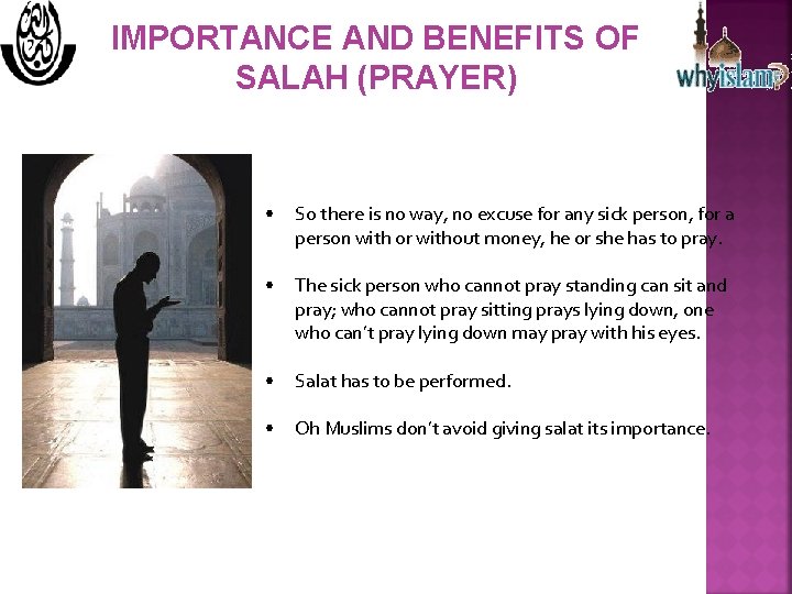 IMPORTANCE AND BENEFITS OF SALAH (PRAYER) • So there is no way, no excuse