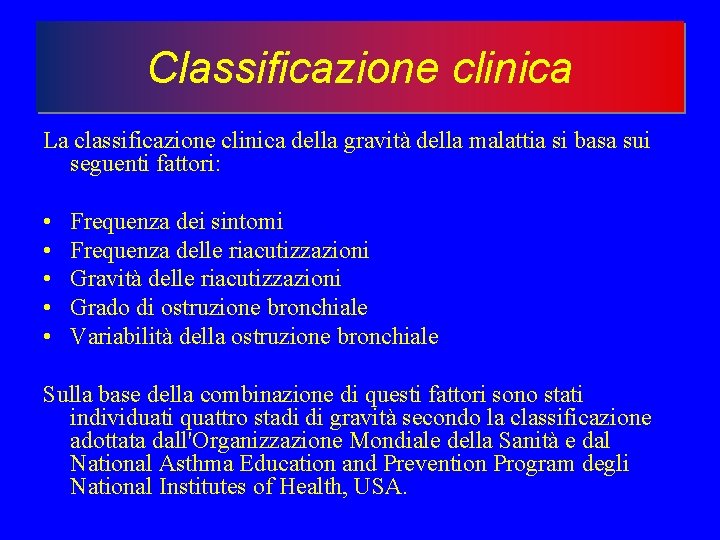 Classificazione clinica La classificazione clinica della gravità della malattia si basa sui seguenti fattori: