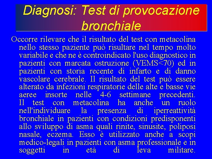 Diagnosi: Test di provocazione bronchiale Occorre rilevare che il risultato del test con metacolina