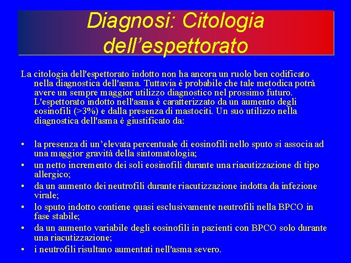 Diagnosi: Citologia dell’espettorato La citologia dell'espettorato indotto non ha ancora un ruolo ben codificato