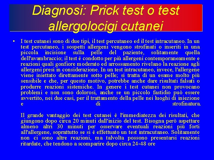 Diagnosi: Prick test o test allergolocigi cutanei • I test cutanei sono di due