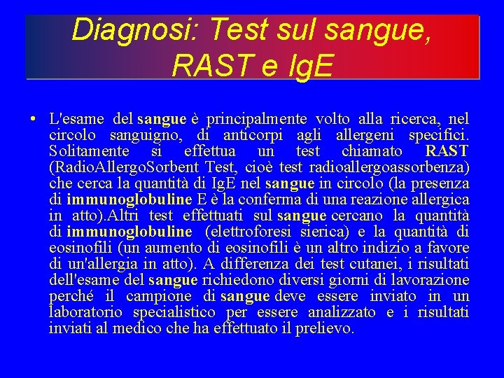 Diagnosi: Test sul sangue, RAST e Ig. E • L'esame del sangue è principalmente