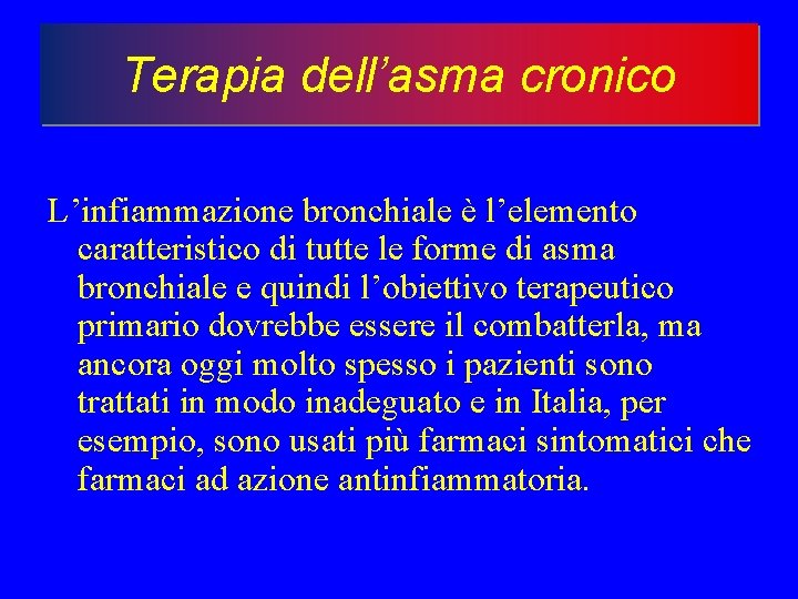 Terapia dell’asma cronico L’infiammazione bronchiale è l’elemento caratteristico di tutte le forme di asma