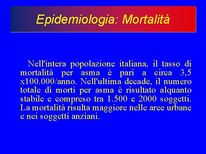 Epidemiologia: Mortalità Nell'intera popolazione italiana, il tasso di mortalità per asma è pari a
