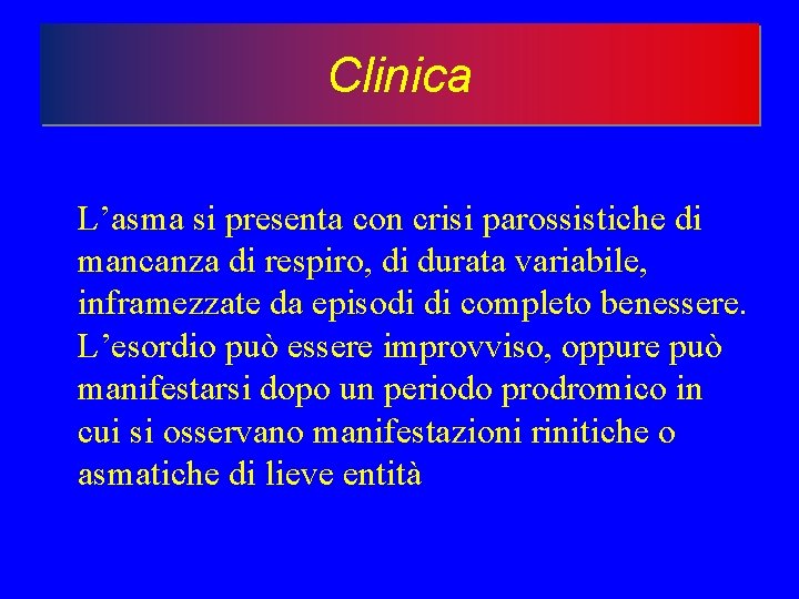 Clinica L’asma si presenta con crisi parossistiche di mancanza di respiro, di durata variabile,