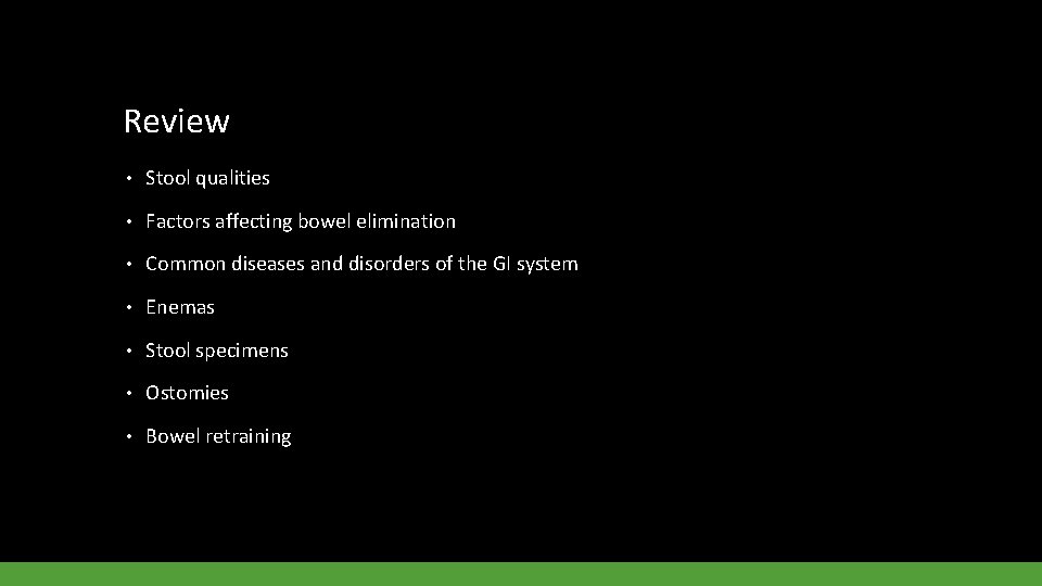 Review • Stool qualities • Factors affecting bowel elimination • Common diseases and disorders