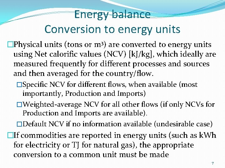 Energy balance Conversion to energy units �Physical units (tons or m 3) are converted