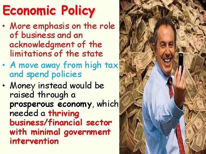 Economic Policy • More emphasis on the role of business and an acknowledgment of