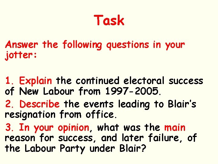 Task Answer the following questions in your jotter: 1. Explain the continued electoral success