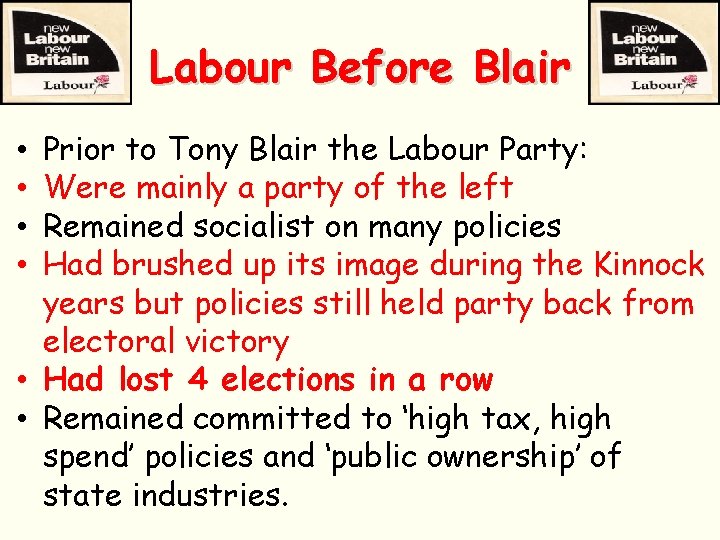 Labour Before Blair Prior to Tony Blair the Labour Party: Were mainly a party