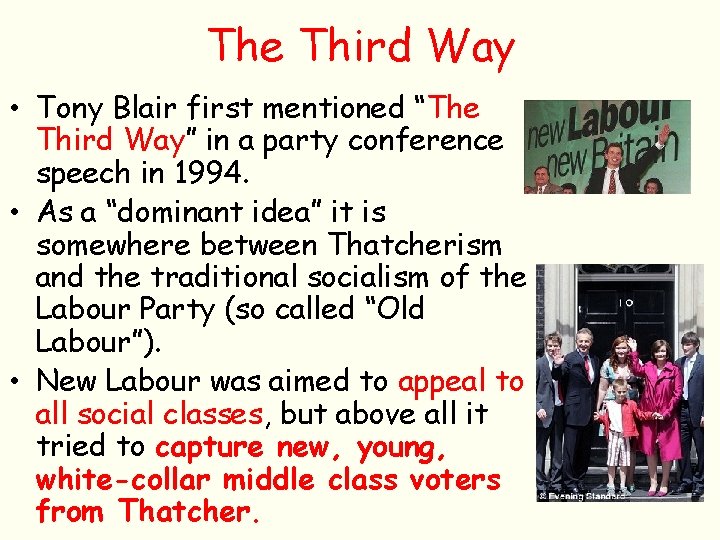 The Third Way • Tony Blair first mentioned “The Third Way” in a party