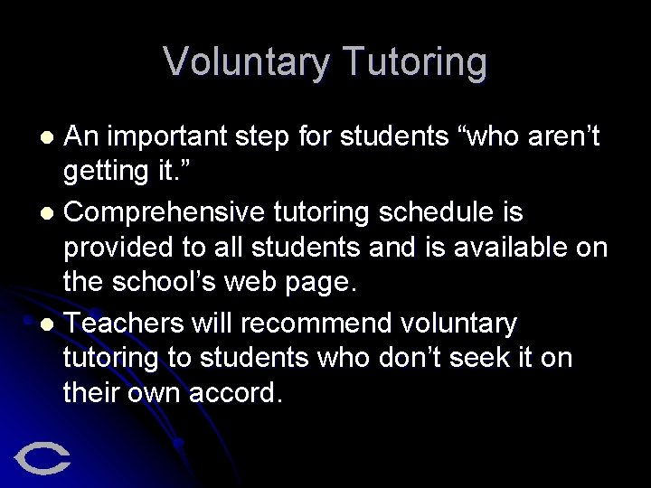 Voluntary Tutoring An important step for students “who aren’t getting it. ” l Comprehensive