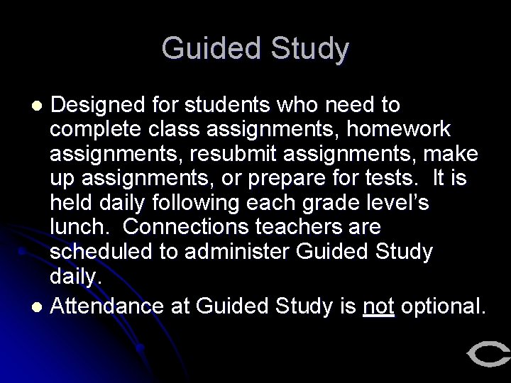 Guided Study Designed for students who need to complete class assignments, homework assignments, resubmit