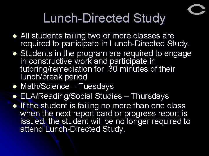Lunch-Directed Study l l l All students failing two or more classes are required