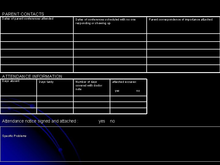 PARENT CONTACTS Dates of parent conferences attended Dates of conferences scheduled with no one